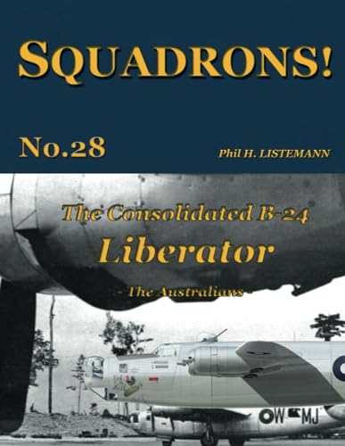 The Consolidated B-24 Liberator: The Australians (SQUADRONS!, Band 28) von Philedition