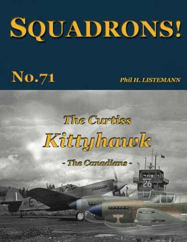 The Curtiss Kittyhawk: The Canadians (SQUADRONS!, Band 71) von Philedition