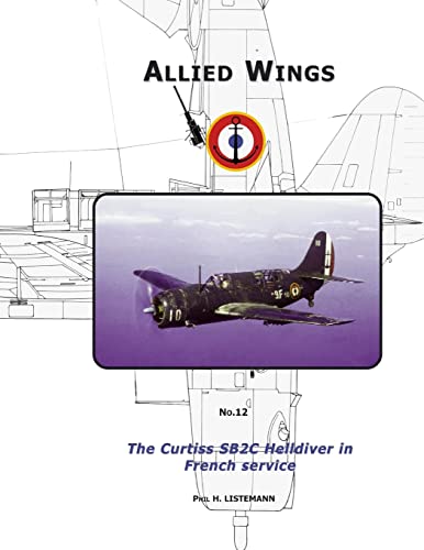 The Curtiss SB2C Helldiver in French service (ALLIED WINGS, Band 12)
