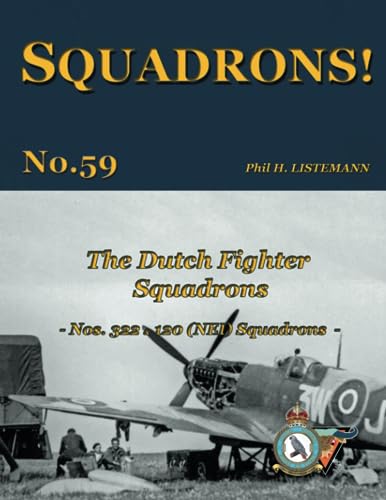 The Dutch Fighter Squadrons: Nos 322 & 120 (NEI) Squadrons