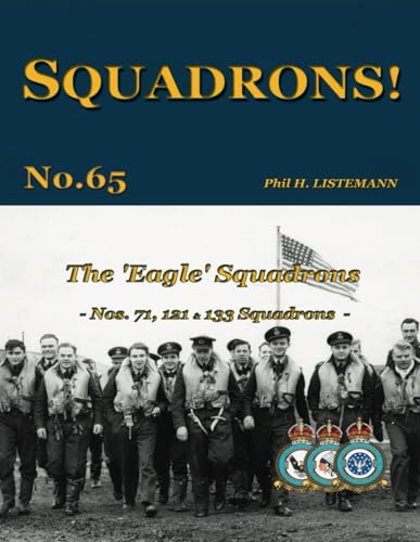 The 'Eagle' Squadrons: Nos 71, 121 & 133 Squadrons