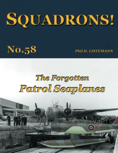 The Forgotten Patrol Seaplanes (SQUADRONS!, Band 58)