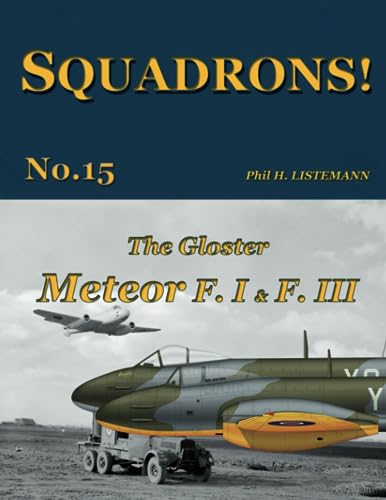 The Gloster Meteor F.I & F.III (SQUADRONS!, Band 15)