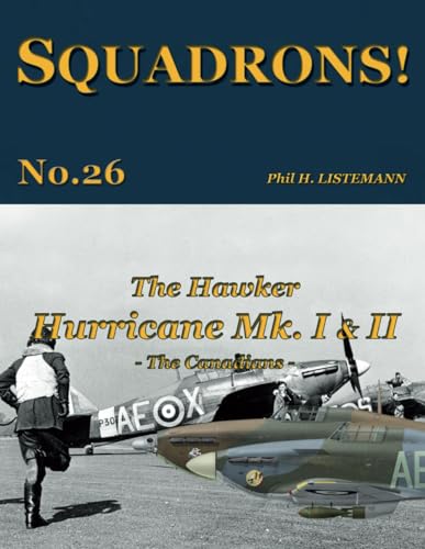 The Hawker Hurricane Mk I & Mk II: The Canadians (SQUADRONS!, Band 26)