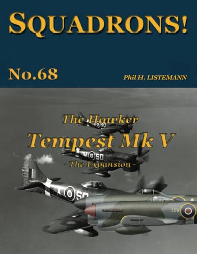 The Hawker Tempest Mk V: The Expansion (SQUADRONS!, Band 68) von Philedition