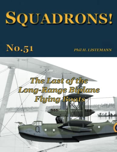The Last of the Long-Range Biplane Flying Boats (SQUADRONS!, Band 51)