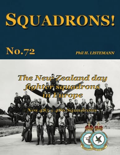The New Zealand Day Fighter Squadrons in Europe: Nos 485 & 486 Squadrons The New Zealand Day Fighter Squadrons in Europe: Nos 485 & 486 Squadrons von Philedition