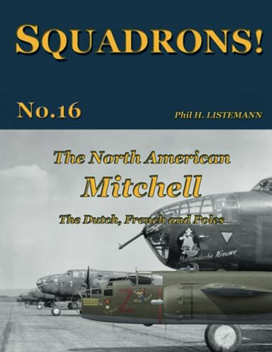 The North American Mitchell: The Dutch, French and Poles (SQUADRONS!, Band 16)
