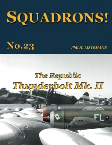 The Republic Thunderbolt Mk. II (SQUADRONS!, Band 23) von Philedition