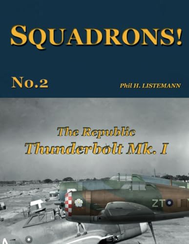 The Republic Thunderbolt Mk.I (SQUADRONS!, Band 2) von Philedition