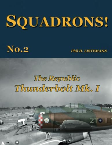 The Republic Thunderbolt Mk.I (SQUADRONS!, Band 2)