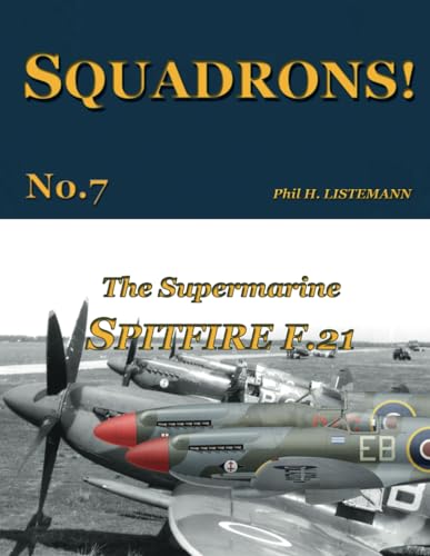 The Supermarine Spitfire F.21 (SQUADRONS!, Band 7) von Philedition