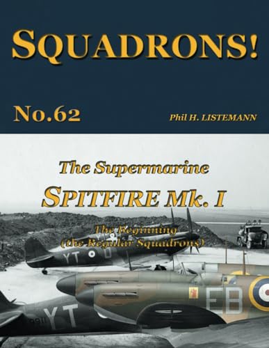 The Supermarine Spitfire Mk I: The Beginning - the Regular Squadrons von Philedition