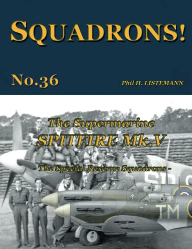 The Supermarine Spitfire Mk V: The Special Reserve Squadrons von Philedition