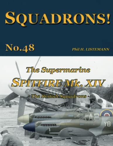 The Supermarine Spitfire Mk XIV: The British Squadrons von Philedition