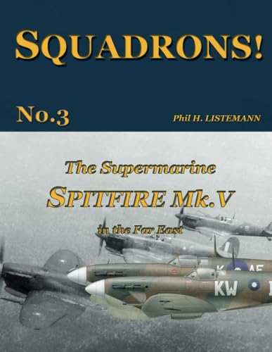 The Supermarine Spitfire Mk. V in the Far East (SQUADRONS!, Band 3) von Philedition