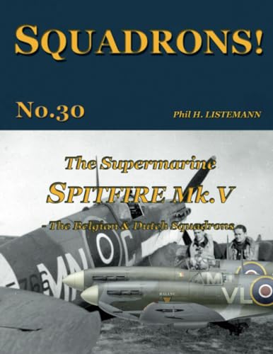 The Supermarine Spitfire Mk. V: The Belgian & Dutch Squadrons von Philedition