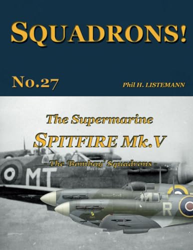 The Supermarine Spitfire Mk. V: The 'Bombay' Squadrons