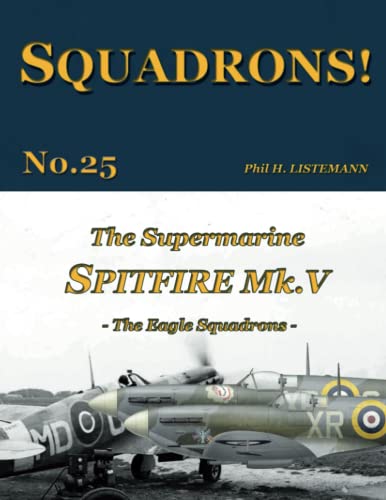 The Supermarine Spitfire Mk. V: The Eagle Squadrons von Philedition