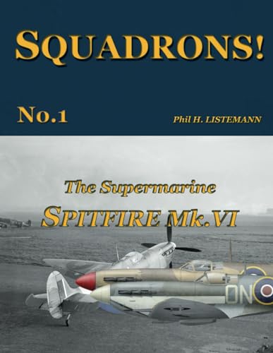 The Supermarine Spitfire Mk.VI (SQUADRONS!, Band 1) von Philedition