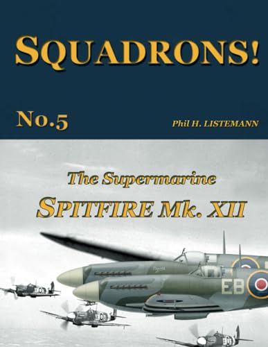 The Supermarine Spitfire Mk.XII (SQUADRONS!, Band 5)