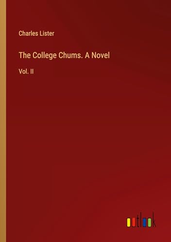 The College Chums. A Novel: Vol. II von Outlook Verlag