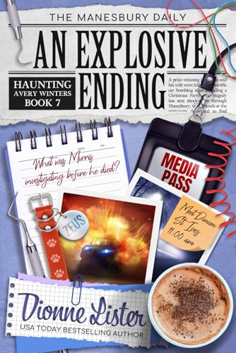 An Explosive Ending (Haunting Avery Winters Paranormal Cosy Mystery Series, Band 7) von Dionne Lister