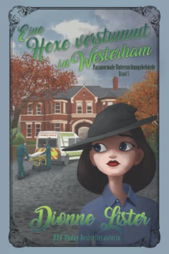 Eine Hexe verstummt in Westerham: Band 5 der Cozy-Mystery-Serie über die Paranormale Untersuchungsbehörde Eine Hexe verstummt in Westerham: Band 5 der Cozy-Mystery-Serie über die Paranormale Untersuchungsbehörde