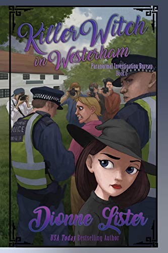 Killer Witch in Westerham (Paranormal Investigation Bureau Cozy Mystery, Band 6) von Dionne Lister