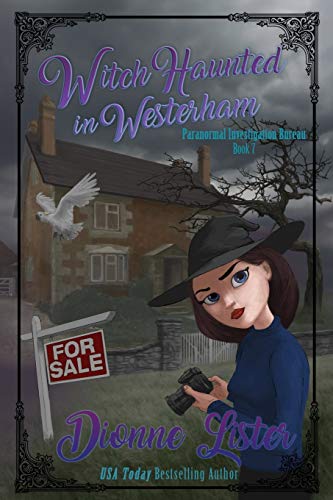 Witch Haunted in Westerham (Paranormal Investigation Bureau Cozy Mystery, Band 7) von Dionne Lister