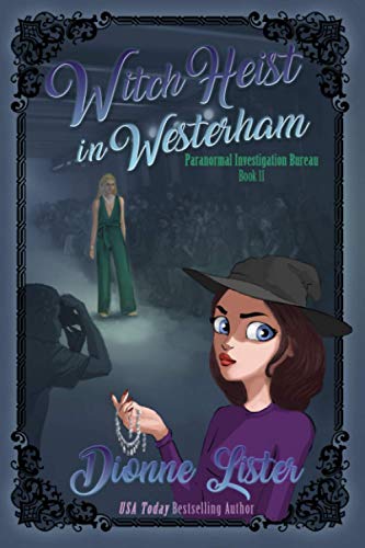 Witch Heist in Westerham: Paranormal Investigation Bureau Cozy Mystery Book 11 Witch Heist in Westerham: Paranormal Investigation Bureau Cozy Mystery Book 11