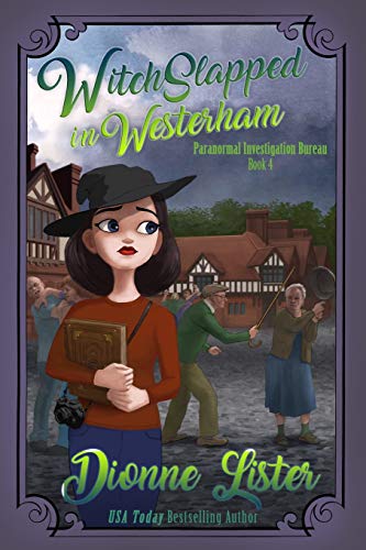 Witchslapped in Westerham (Paranormal Investigation Bureau Cozy Mystery, Band 4) von Dionne Lister