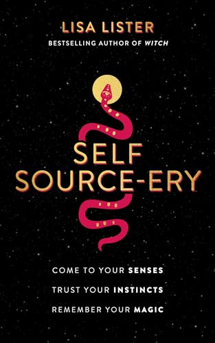 Self Source-Ery: Come to Your Senses. Trust Your Instincts. Remember Your Magic. von Hay House UK Ltd