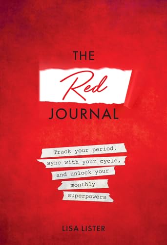 The Red Journal: Track Your Period, Sync With Your Cycle, and Unlock Your Monthly Superpowers