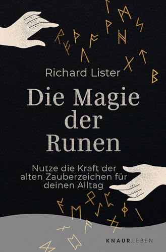 Die Magie der Runen: Nutze die Kraft der alten Zauberzeichen für deinen Alltag | Das Grundlagenwerk mit 24 Runen-Abbildungen von Knaur MensSana TB