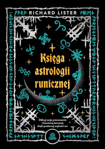 Księga astrologii runicznej: Odkryj swoje przeznaczenie i kosmiczną harmonię dzięki pradawnej mądrości run von Illuminatio