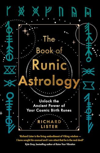 The Book of Runic Astrology: Unlock the Ancient Power of Your Cosmic Birth Runes