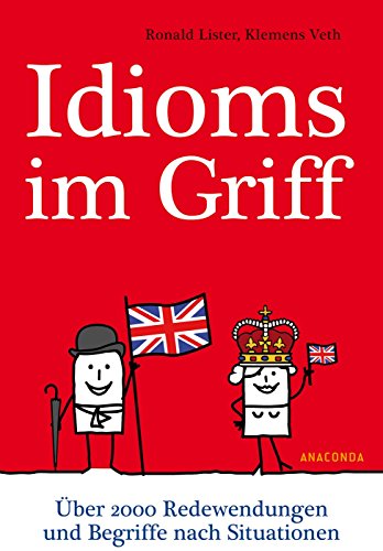 Idioms im Griff. Über 2000 Redewendungen und Begriffe nach Situationen