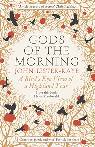 Gods of the Morning: A Bird's Eye View of a Highland Year. Winner of the Richard Jefferies Society Writers' Prize 2015
