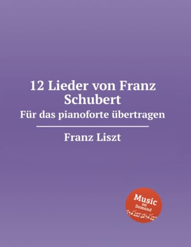12 Lieder von Franz Schubert. Für das pianoforte übertragen (MusBooks) von Musbooks