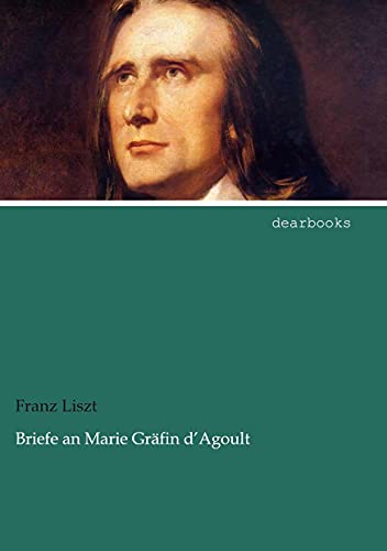 Briefe an Marie Gräfin d¿Agoult Briefe an Marie Gräfin d¿Agoult von dearbooks