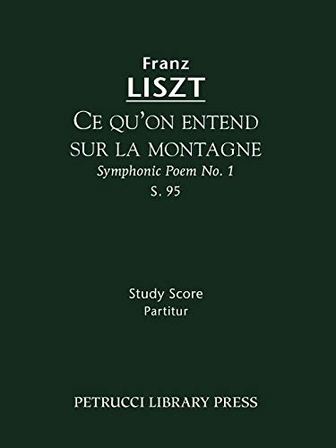 Ce qu'on entend sur la montagne, S. 95: (Symphonic Poem No. 1) - Study score (Franz Liszt - Symphonic Poems, Band 1) von Petrucci Library Press