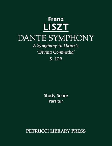 Dante Symphony, S. 109 - Study score: A Symphony to Dante's 'Divina Commedia' Dante Symphony, S. 109 - Study score: A Symphony to Dante's 'Divina Commedia' von Petrucci Library Press