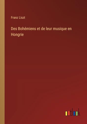 Des Bohémiens et de leur musique en Hongrie von Outlook Verlag