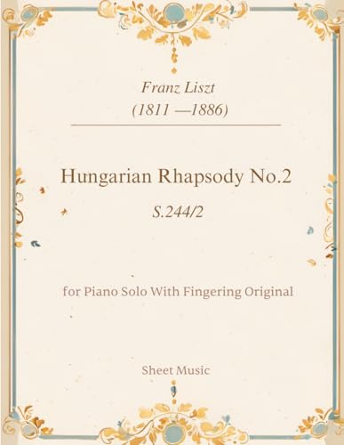 F.Liszt - Hungarian Rhapsody No.2,S.244, Sheet Music Piano Score: in C sharp minor,for Piano Solo With Fingering F.Liszt - Hungarian Rhapsody No.2,S.244, Sheet Music Piano Score: in C sharp minor,for Piano Solo With Fingering von Independently published