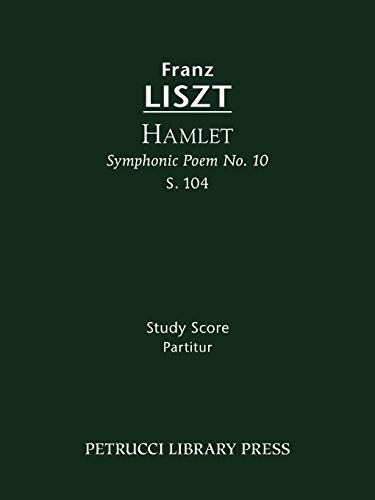 Hamlet (Symphonic Poem No.10), S.104: Study score (Franz Liszt - Symphonic Poems, Band 10)