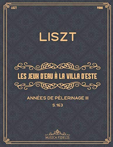 Les jeux d'eaux à la Villa d'Este: Années de pèlerinage III (S.163) - Sheet music for piano