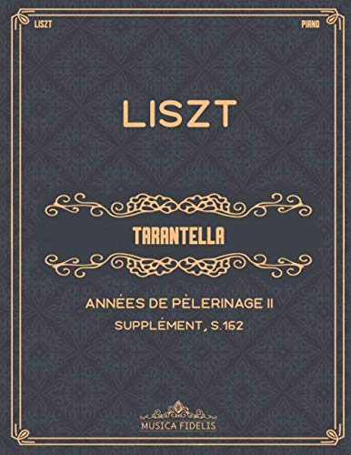 Tarantella: Années de pèlerinage II, Supplément (S.162) - Partition de piano von Independently published