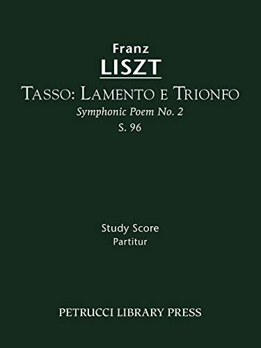 Tasso: Lamento e Trionfo, S. 96: Study score (Franz Liszt - Symphonic Poems, Band 2)