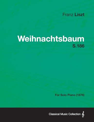 Weihnachtsbaum S.186 - For Solo Piano (1876) von Cousens Press